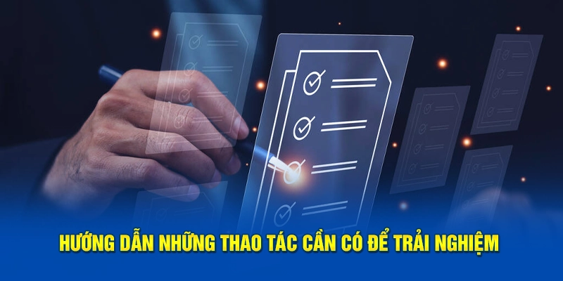 huong-dan-nhung-thao-tac-can-co-de-trai-nghiem