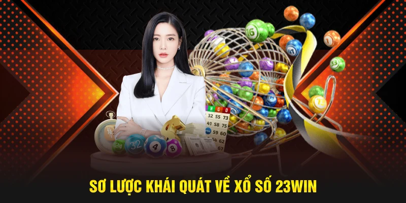 so-luoc-khai-quat-ve-xo-so-23win