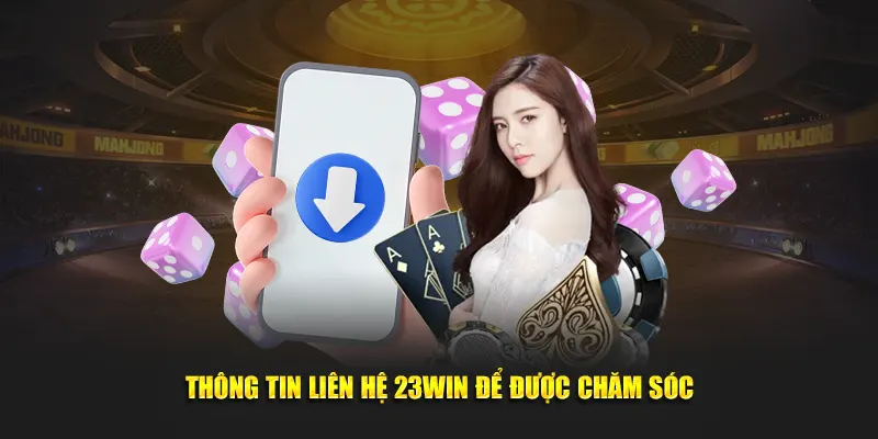 thong-tin-lien-he-23win-de-duoc-cham-so